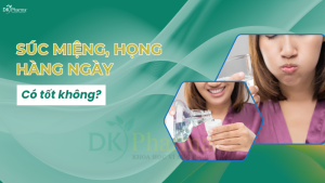 Súc miệng họng hàng ngày có tốt không
