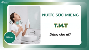 Nước súc miệng T.M.T dùng cho ai