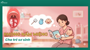 Phòng Nấm Miệng Cho Trẻ Sơ Sinh