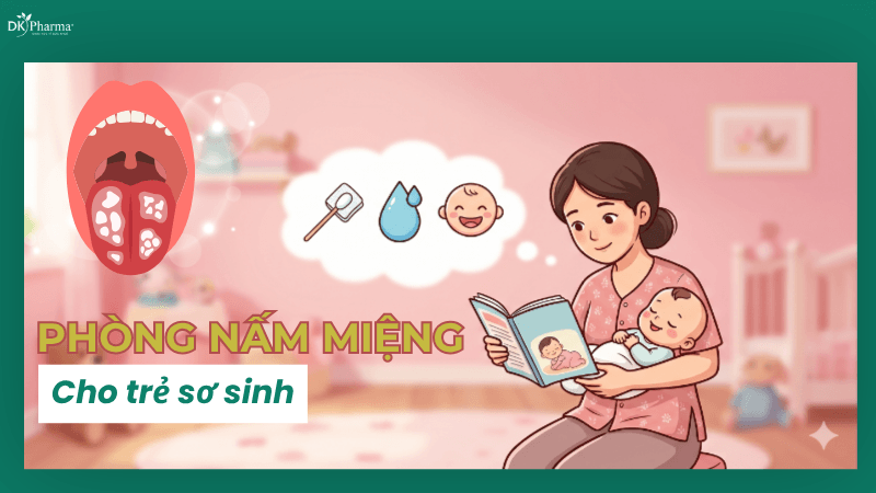 Phòng Nấm Miệng Cho Trẻ Sơ Sinh
