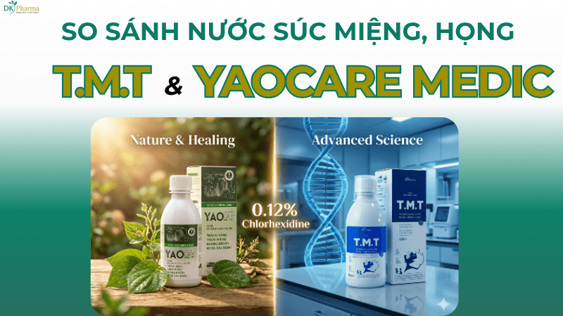 Nước súc miệng họng Yaocare Medic khác gì T.M.T