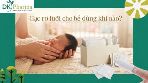 Gạc rơ lưỡi cho bé dùng khi nào?