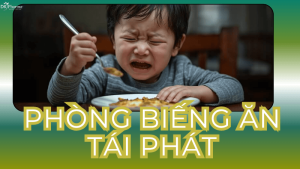 Phòng biếng ăn tái phát ở trẻ