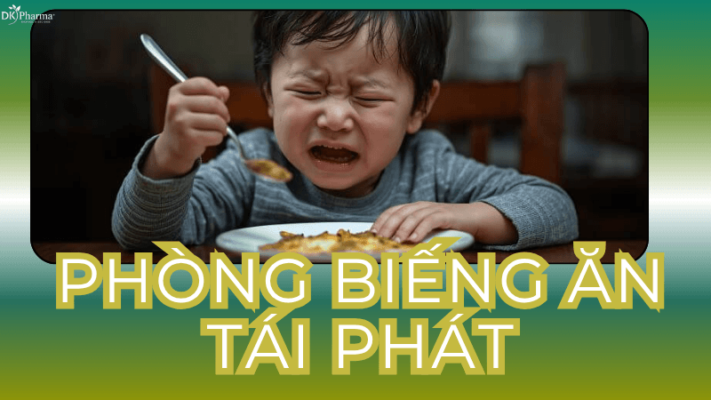 Phòng biếng ăn tái phát ở trẻ
