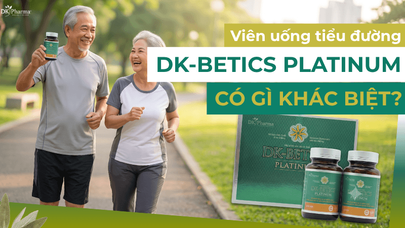 VIÊN UỐNG DK-BETICS PLATINUM 2 IN 1 CÓ GÌ KHÁC BIỆT?