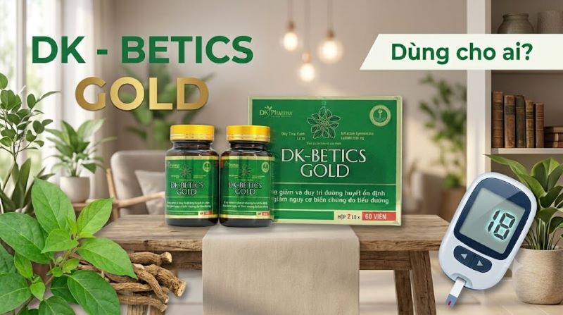 Viên tiểu đường DK-Betics Gold dùng cho ai?