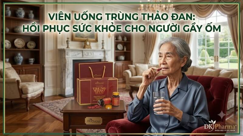 Viên uống Trùng thảo đan dùng cho ai?