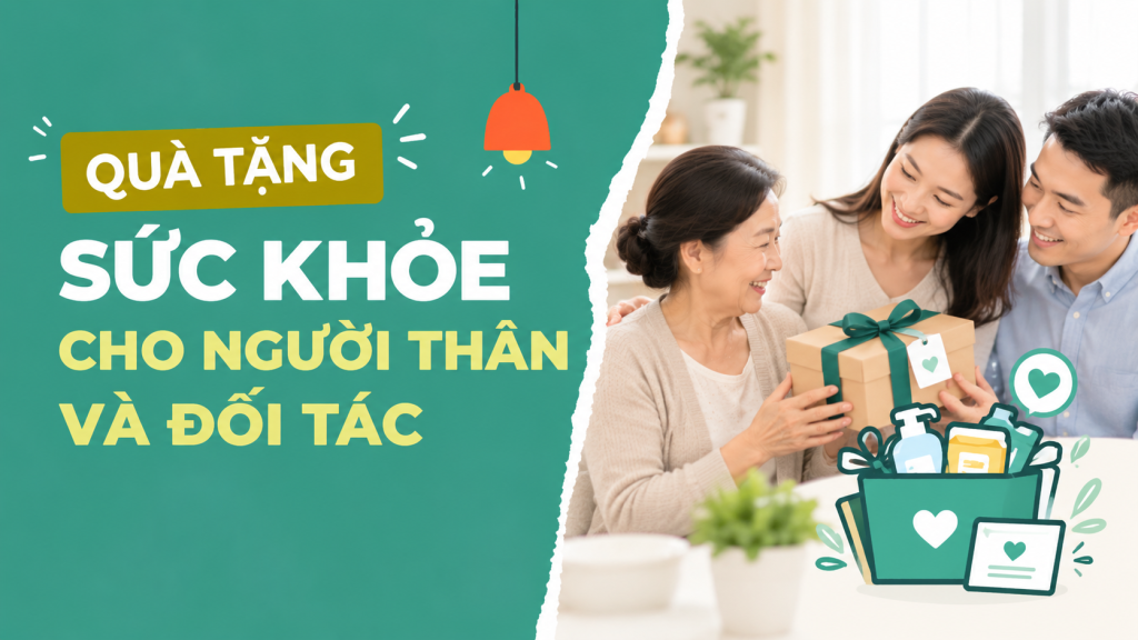 Quà tặng sức khoẻ cho người thân